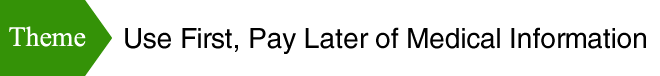 theme:Use First, Pay Later of Medical Information